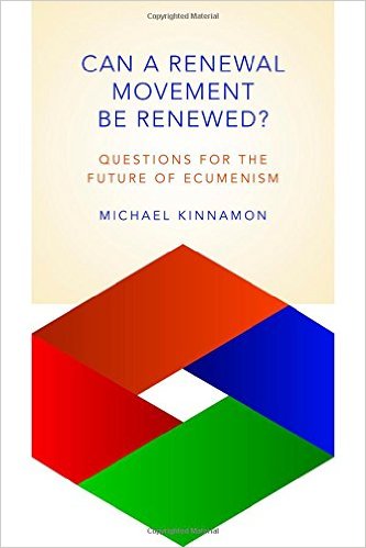 Can a Renewal Movement Be Renewed?: Questions for the Future of Ecumenism Can a Renewal Movement Be Renewed?: Questions for the Future of Ecumenism